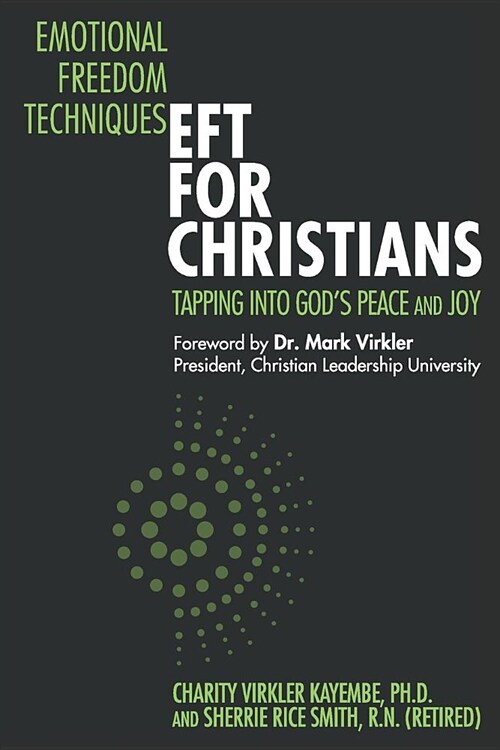 Emotional Freedom Techniques-EFT for Christians: Tapping Into Gods Peace and Joy (Paperback)