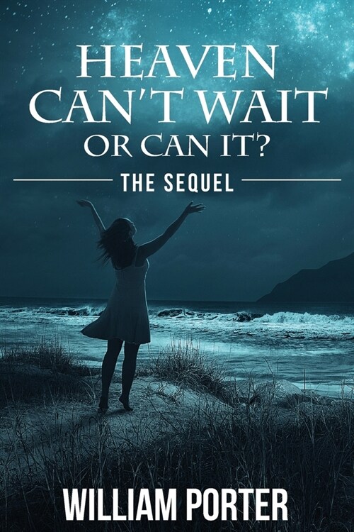 Heaven Cant Wait or Can It: The Sequel (Paperback)