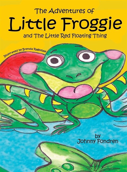 The Adventures of Little Froggie: and The Little Red Floating Thing (Hardcover)