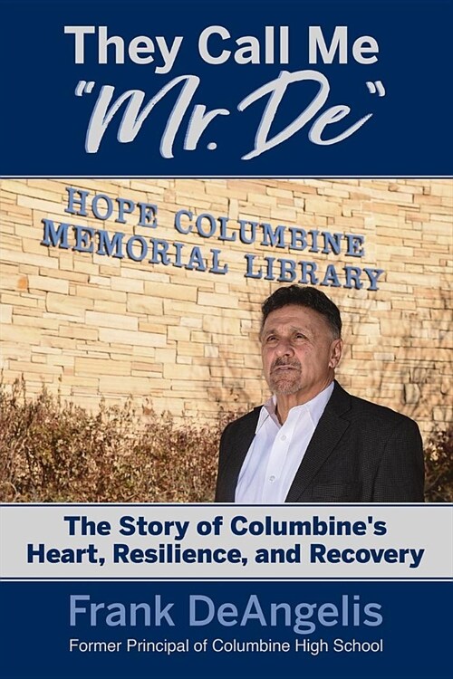 They Call Me Mr. De: The Story of Columbines Heart, Resilience, and Recovery (Paperback)