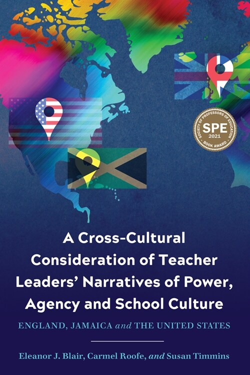 A Cross-Cultural Consideration of Teacher Leaders Narratives of Power, Agency and School Culture: England, Jamaica and the United States (Hardcover)