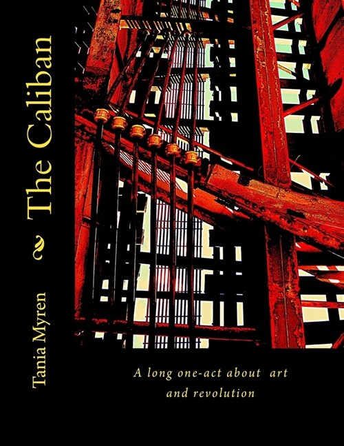 The Caliban: A long one-act about art & revolution (Paperback)