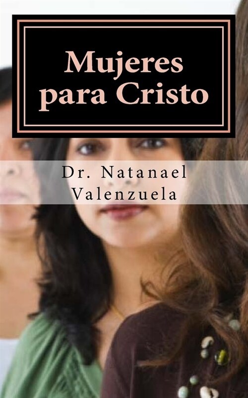 Mujeres para Cristo: Sumando Mujeres para el Reino (Paperback)