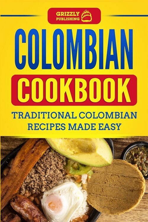 Colombian Cookbook: Traditional Colombian Recipes Made Easy (Paperback)