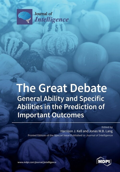 The Great Debate: General Ability and Specific Abilities in the Prediction of Important Outcomes (Paperback)