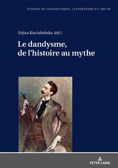 Le dandysme, de lhistoire au mythe (Hardcover)