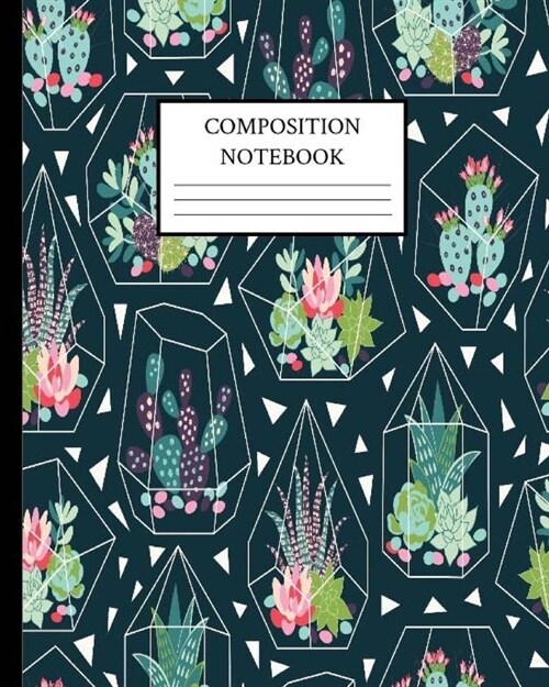 Composition Notebook: Dark Green Plant Cactus Composition Notebook 8x10 College Ruled Notebook; Journal (Paperback)