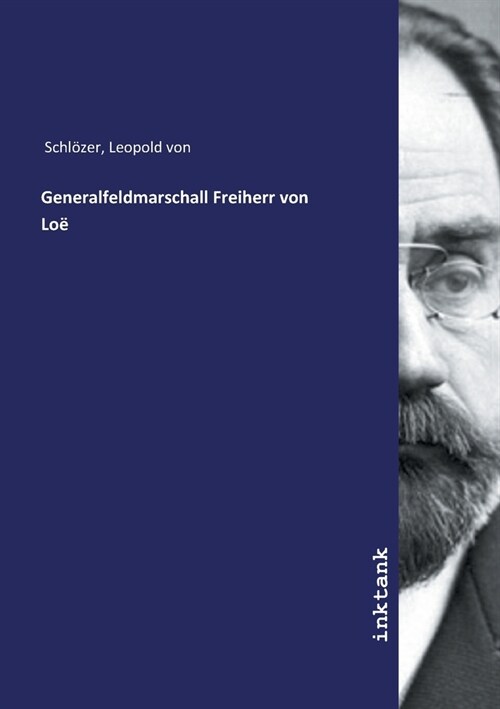 Generalfeldmarschall Freiherr von Loë (Paperback)