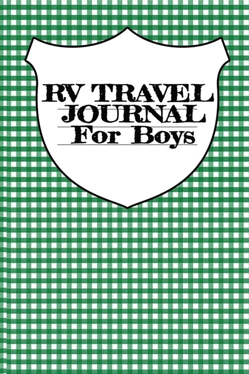 RV Travel Journal For Boys: Vacation Camping Notebook & Trip Planner With Journaling Pages To Write In - Inspirational Writing Prompts Story Diary (Paperback)