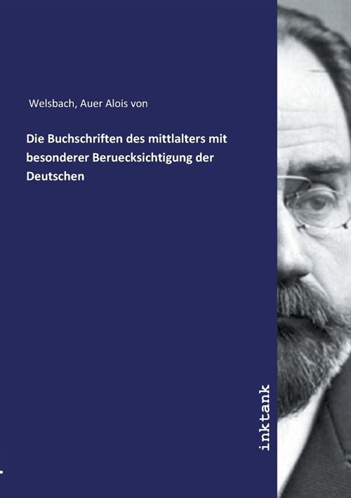 Die Buchschriften des mittlalters mit besonderer Beruecksichtigung der Deutschen (Paperback)