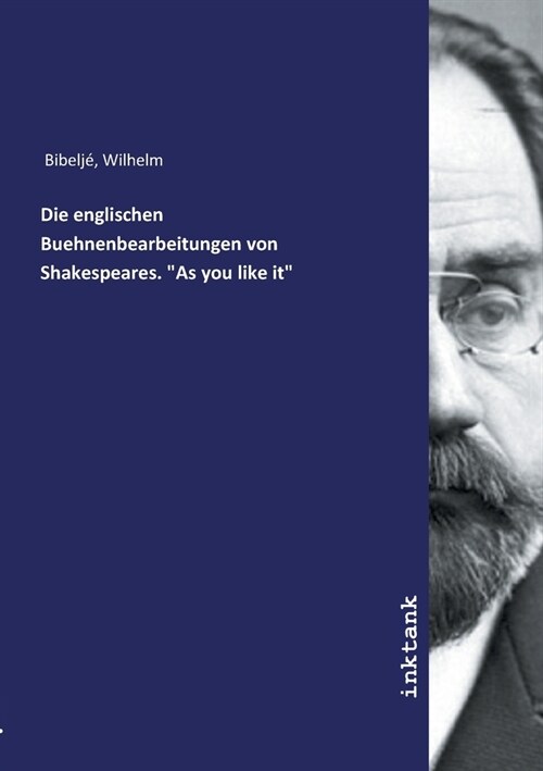 Die englischen Buehnenbearbeitungen von Shakespeares. As you like it (Paperback)