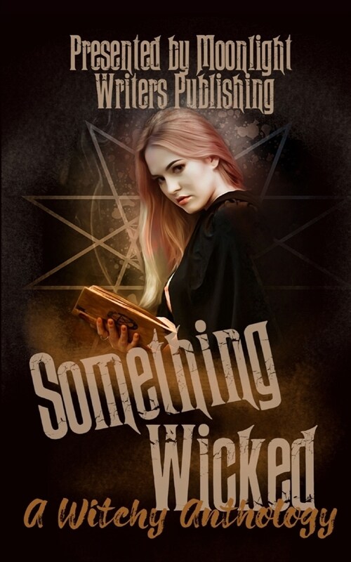 Something Wicked: A Witchy Anthology (Paperback)