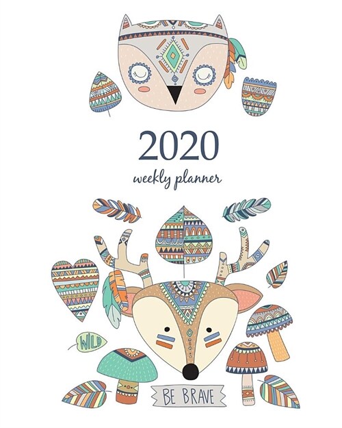 2020 Weekly Planner: Calendar Schedule Organizer Appointment Journal Notebook and Action day With Inspirational Quotes Woodland Tribal Anim (Paperback)