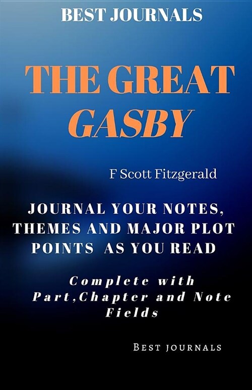 Best Journals: The Great Gasby: F Scott Fitzgerald: Journal Your Notes, Themes And Major Plot Points As You Read: Complete with Plot, (Paperback)