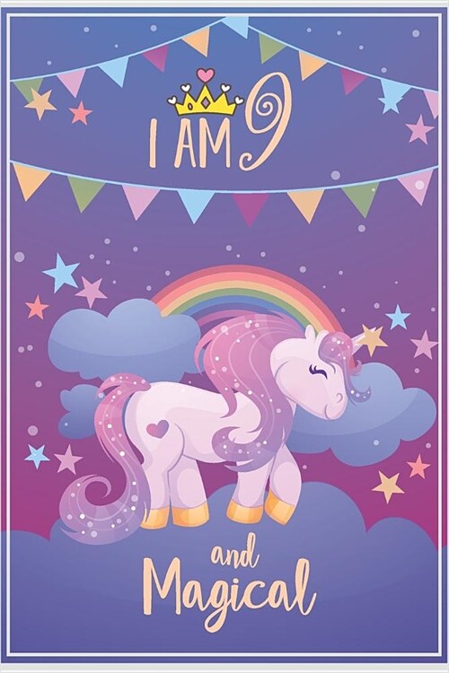 I am 9 and Magical: Unicorn Birthday Journal Draw and Write Notebook for Kids 9 Year Old Girl Birthday Gifts (Paperback)