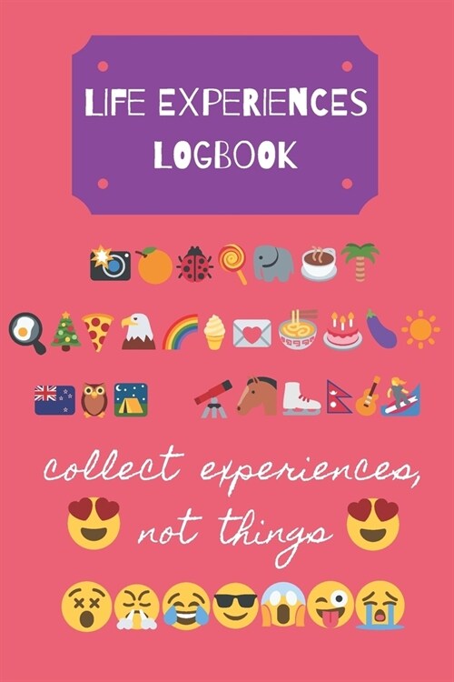 Life Experiences Logbook: Collect Experiences, Not Things: Travel/Everyday Life Logbook Journal For Digital Nomads, Travelers, Minimalists & All (Paperback)
