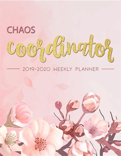 Chaos Coordinator: 2019-2020 Weekly Planner: Chaos Coordinator Planner, Weekly and Monthly View Planner: Aug 2019 - July 2020, Planners a (Paperback)