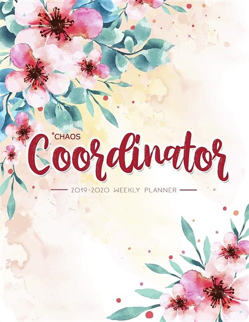 Chaos Coordinator: 2019-2020 Weekly Planner: Chaos Coordinator Planner, Weekly and Monthly View Planner: Aug 2019 - July 2020, Planners a (Paperback)