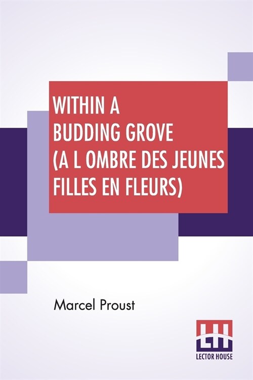 Within A Budding Grove (A L Ombre Des Jeunes Filles En Fleurs): Translated From The French By C. K. Scott Moncrieff (Paperback)