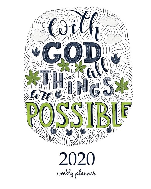 2020 Weekly Planner: Calendar Schedule Organizer Appointment Journal Notebook and Action day With Inspirational Quotes with god all things (Paperback)