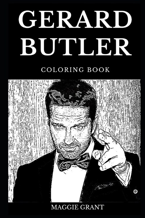 Gerard Butler Coloring Book: Legendary King Leonidas from 300 and Famous Hot Scottish Model, Satellite Award Winner and Cool Figure Inspired Adult (Paperback)