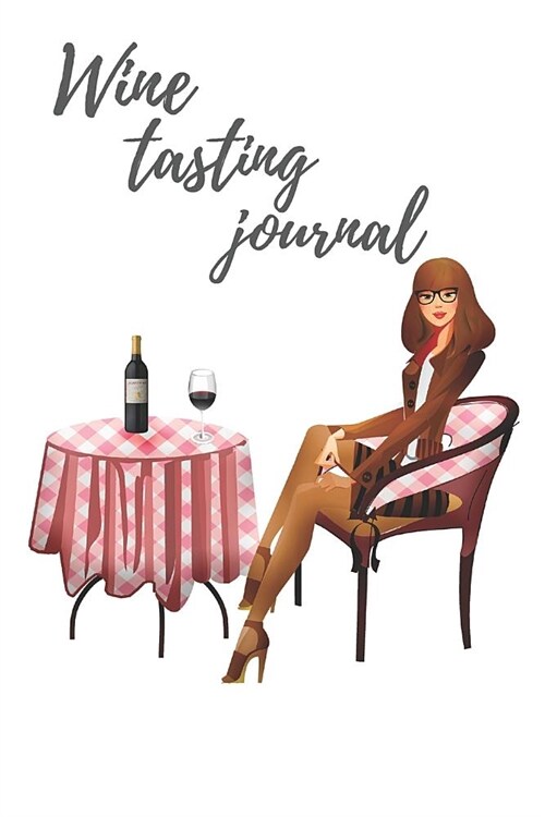 Wine tasting Journal: wine connoisseur gift, Wine log, taste rating booklet with 120 pages to track and rate wine (Paperback)