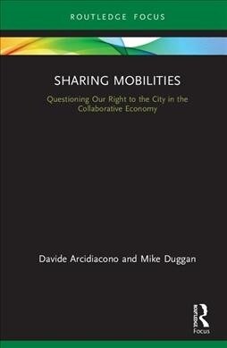 Sharing Mobilities : Questioning Our Right to the City in the Collaborative Economy (Hardcover)