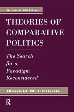 Theories Of Comparative Politics : The Search For A Paradigm Reconsidered, Second Edition (Hardcover, 2 ed)
