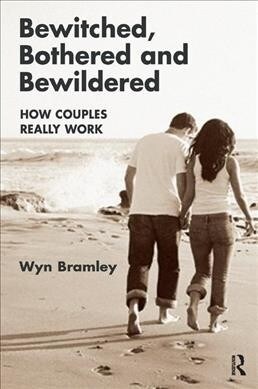 Bewitched, Bothered and Bewildered : How Couples Really Work (Hardcover)