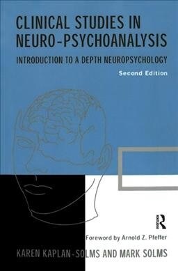 Clinical Studies in Neuro-psychoanalysis : Introduction to a Depth Neuropsychology (Hardcover, 2 ed)