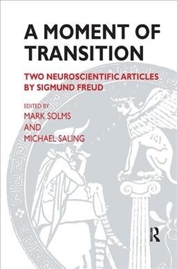 A Moment of Transition : Two Neuroscientific Articles by Sigmund Freud (Hardcover)