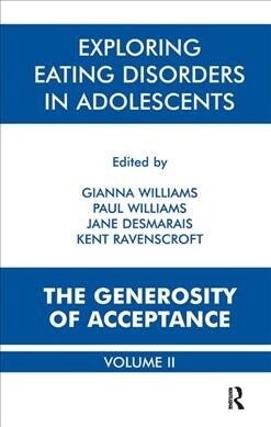 Exploring Eating Disorders in Adolescents : The Generosity of Acceptance (Hardcover)