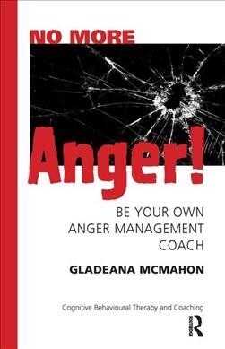 No More Anger! : Be Your Own Anger Management Coach (Hardcover)