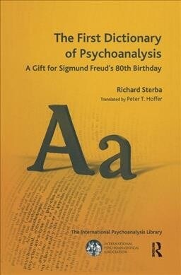 The First Dictionary of Psychoanalysis : A Gift for Sigmund Freuds 80th Birthday (Hardcover)