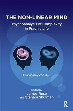 The Non-Linear Mind : Psychoanalysis of Complexity in Psychic Life (Hardcover)