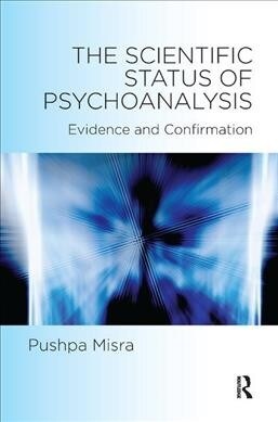 The Scientific Status of Psychoanalysis : Evidence and Confirmation (Hardcover)