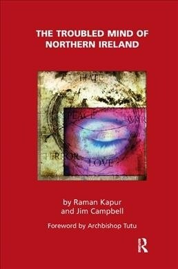 The Troubled Mind of Northern Ireland : An Analysis of the Emotional Effects of the Troubles (Hardcover)