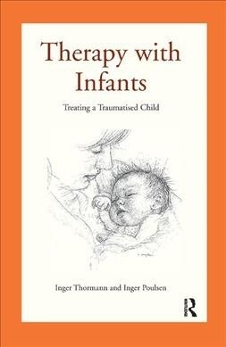 Therapy with Infants : Treating a Traumatised Child (Hardcover)