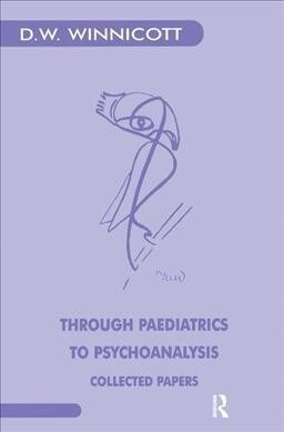Through Paediatrics to Psychoanalysis : Collected Papers (Hardcover)