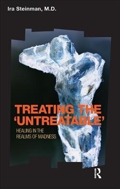 Treating the Untreatable : Healing in the Realms of Madness (Hardcover)