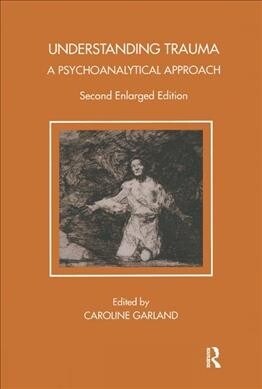 Understanding Trauma : A Psychoanalytical Approach (Hardcover)
