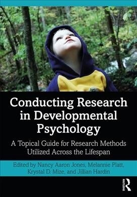 Conducting Research in Developmental Psychology : A Topical Guide for Research Methods Utilized Across the Lifespan (Paperback)