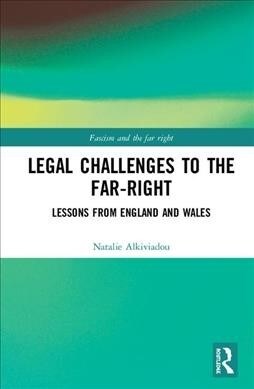 Legal Challenges to the Far-Right : Lessons from England and Wales (Hardcover)