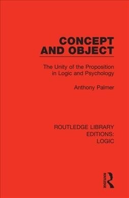 Concept and Object : The Unity of the Proposition in Logic and Psychology (Hardcover)