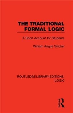 The Traditional Formal Logic : A Short Account for Students (Hardcover)
