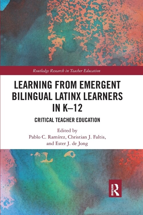 Learning from Emergent Bilingual Latinx Learners in K-12 : Critical Teacher Education (Paperback)