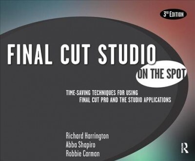Final Cut Studio On the Spot (Hardcover, 3 ed)