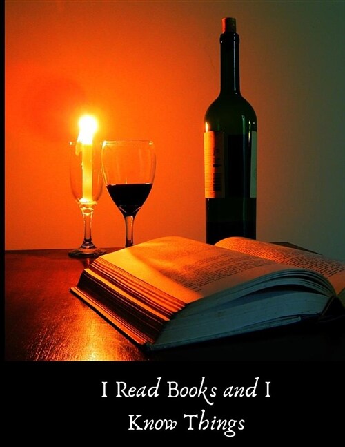 I Read Books and I Know Things: The perfect wine, candle and book blank journal for writing down your thoughts and reviews on the latest club pick. (Paperback)