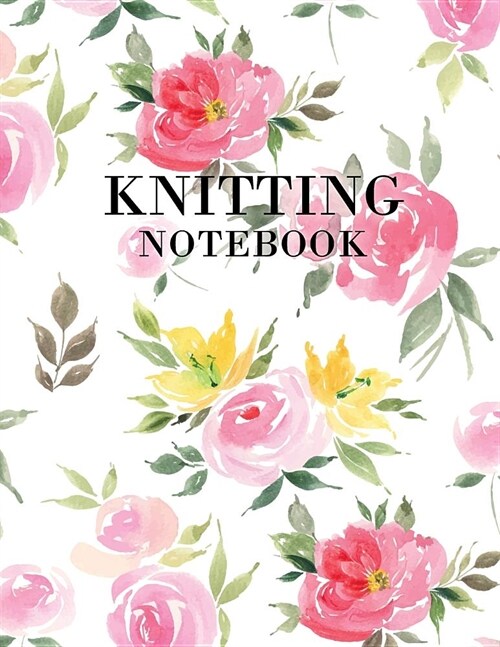 Knitting Notebook: Knitting Notebook, Graph Paper Notebook, Ratio 2:3 with 100 Pages, Floral (Paperback)