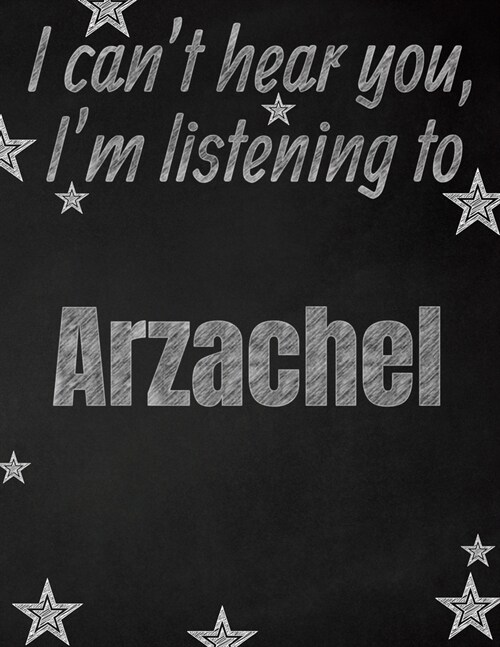 I cant hear you, Im listening to Arzachel creative writing lined notebook: Promoting band fandom and music creativity through writing...one day at a (Paperback)